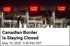 Canadian Border Is Staying Closed