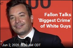 Fallon Talks &#39;Biggest Crime&#39; of White Guys
