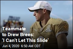 Teammate to Drew Brees: &#39;I Can&#39;t Let This Slide&#39;