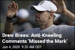 Drew Brees: Anti-Kneeling Comments &#39;Missed the Mark&#39;