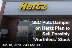 Hertz Had a $500M Stock Plan. The SEC Just Said Hold Up