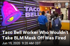 Taco Bell Says Sorry to Worker Fired for BLM Mask
