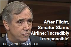 After Flight, Senator Slams Airline: &#39;Incredibly Irresponsible&#39;