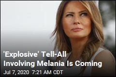 &#39;Explosive&#39; Tell-All About Melania Is Coming
