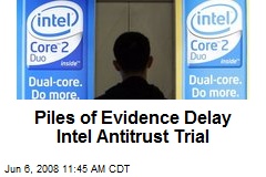 Piles of Evidence Delay Intel Antitrust Trial