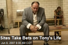 Sites Take Bets on Tony's Life