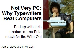 Not Very PC: Why Typewriters Beat Computers
