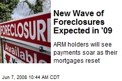 New Wave of Foreclosures Expected in '09