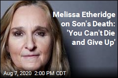 Melissa Etheridge on Son&#39;s Death: &#39;You Can&#39;t Die and Give Up&#39;