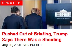Trump Escorted From Briefing, Says There Was a Shooting