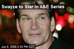 Swayze to Star in A&amp;E Series
