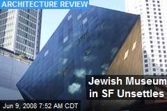 Jewish Museum in SF Unsettles