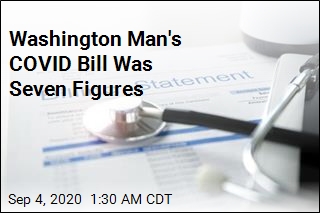 Washington Man&#39;s COVID Bill: $1.1M
