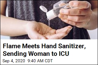 Flame Meets Hand Sanitizer, Sending Woman to ICU