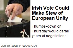 Irish Vote Could Make Stew of European Unity