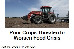 Poor Crops Threaten to Worsen Food Crisis