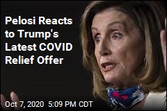 Pelosi Reacts to Trump&#39;s Latest COVID Relief Offer