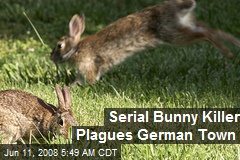 Serial Bunny Killer Plagues German Town