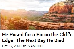 He Posed for a Pic on the Cliff&#39;s Edge. The Next Day He Died
