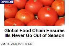 Global Food Chain Ensures Ills Never Go Out of Season