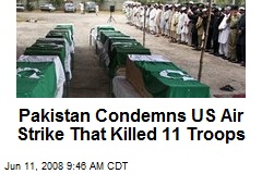 Pakistan Condemns US Air Strike That Killed 11 Troops