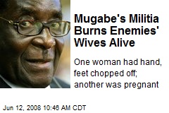 Mugabe's Militia Burns Enemies' Wives Alive