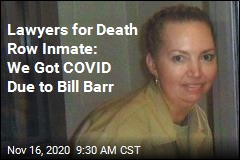 Lawyers for Death Row Inmate: We Got COVID Due to Bill Barr