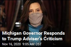 Michigan Governor Responds to Trump Adviser&#39;s Criticism