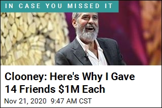 Why George Clooney Gave 14 Friends $1M Each