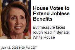House Votes to Extend Jobless Benefits