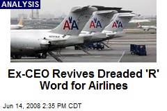 Ex-CEO Revives Dreaded 'R' Word for Airlines