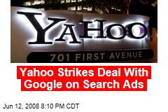 Yahoo Strikes Deal With Google on Search Ads