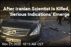 After Iranian Scientist Is Killed, &#39;Serious Indications&#39; Emerge