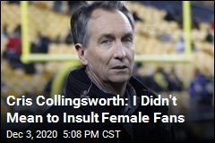 Cris Collingsworth: I Didn&#39;t Mean to Insult Female Fans