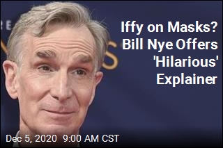 Iffy on Masks? Bill Nye Offers &#39;Hilarious&#39; Explainer