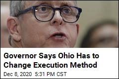 Governor Says Ohio Has to Change Execution Method