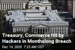 Treasury, Commerce Hit by Hackers in Monthslong Breach