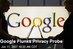 Google Flunks Privacy Probe