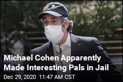 Michael Cohen Apparently Made Interesting Pals in Jail