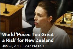 World &#39;Poses Too Great a Risk&#39; for New Zealand