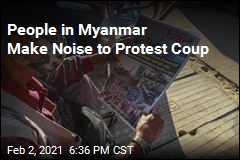 People in Myanmar Make Noise to Protest Coup