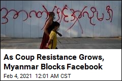 As Coup Resistance Grows, Myanmar Blocks Facebook