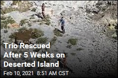 Trio Rescued After 5 Weeks on Deserted Island