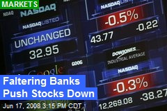 Faltering Banks Push Stocks Down