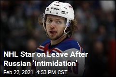NHL Star on Leave After Russian &#39;Intimidation&#39;