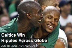 Celtics Win Ripples Across Globe