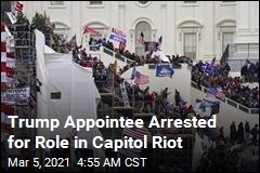 Trump Appointee Arrested for Role in Capitol Riot