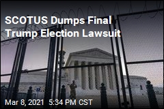 Supreme Court Tosses Trump&#39;s Final Election Lawsuit