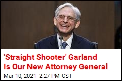 &#39;Straight Shooter&#39; Garland Is Our New Attorney General