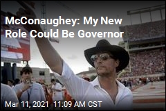 McConaughey: Texas Governor Run Now a &#39;True Consideration&#39;